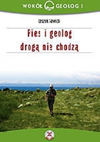 Pies i geolog drogą nie chodzą - Leszek Sawicki