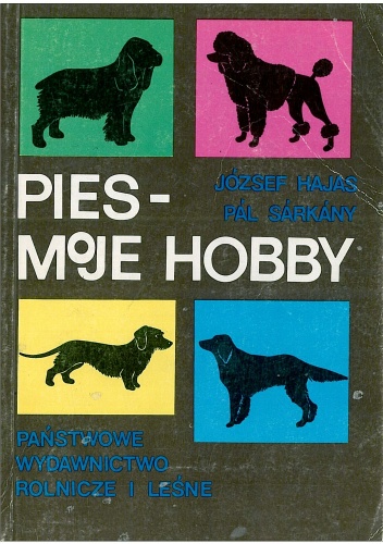 Pies - moje hobby - József Hajas, Pál Sárkány