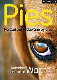 Pies. Najczęściej zadawane pytania - Leonard Wach, Antonina Wach