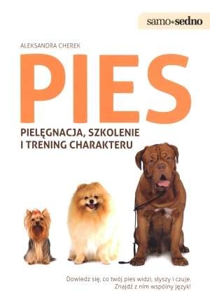 Pies. Pielęgnacja, szkolenie i trening charakteru - Aleksandra Cherek