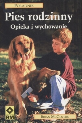 Pies rodzinny. Opieka i wychowanie - McGovern Brian