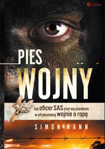 Pies wojny. Jak oficer SAS stał się pionkiem w afrykańskiej wojnie o ropę - Simon Mann