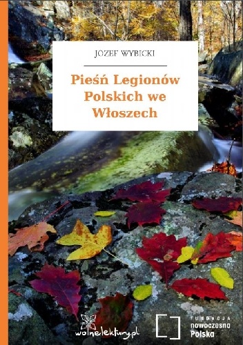 Pieśń Legionów Polskich we Włoszech - Józef Wybicki