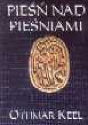 Pieśń nad pieśniami - biblijna pieśń o miłości - Othmar Keel