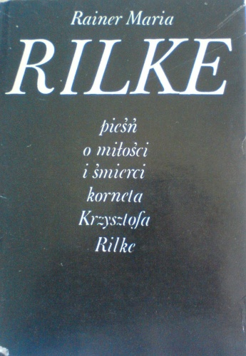 Pieśń o miłości i śmierci korneta Krzysztofa Rilke - Rainer Maria Rilke