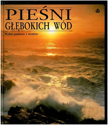 Pieśni głębokich wód. Wybór psalmów i modlitw - praca zbiorowa