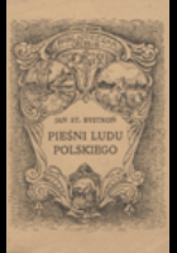 Pieśni ludu polskiego - Jan Stanisław Bystroń