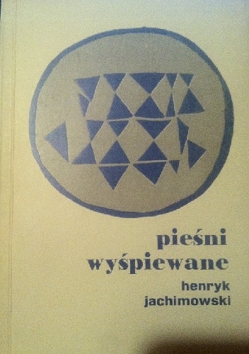 Pieśni wyśpiewane - Henryk Jachimowski