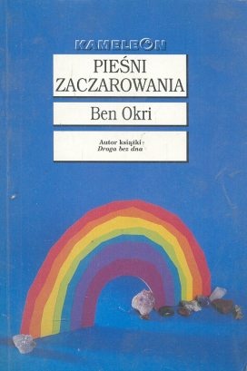 Pieśni zaczarowania - Ben Okri