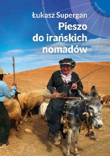 Pieszo do irańskich nomadów - Łukasz Supergan