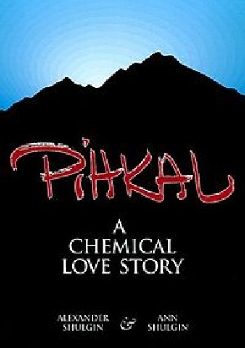 PIHKAL - Phenethylamines I Have Known And Loved: A Chemical Story Of Love - Alexander Shulgin, Ann Shulgin