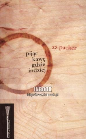 Pijąc kawę gdzie indziej - Zz Packer
