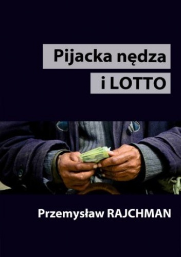 Pijacka nędza i lotto - Rajchman Przemysław