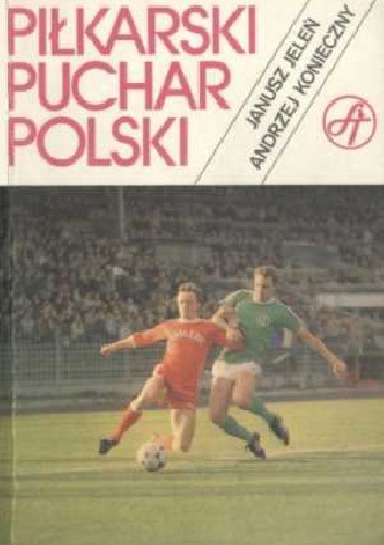 Piłkarski Puchar Polski - Andrzej Konieczny, Janusz Jeleń