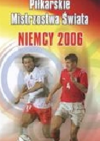 Piłkarskie mistrzostwa świata. Niemcy 2006 - Michał Skowronek