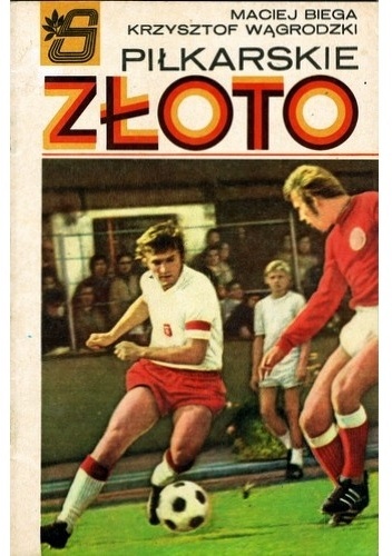 Piłkarskie złoto - Maciej Biega, Krzysztof Wągrodzki