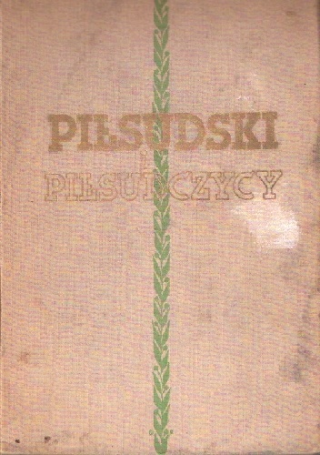 Piłsudski i Piłsudczycy - Konrad Wrzos [ps.]