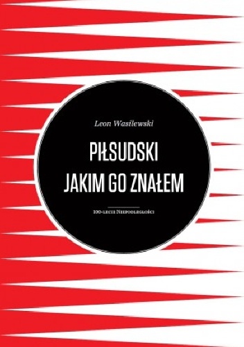 Piłsudski jakim go znałem - Leon Wasilewski