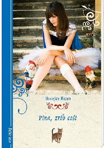 Pina, zrób coś! - Maciejka Mazan