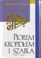Piórem, kropidłem i szablą. Wojciecha Dembołęckiego pisarska i kapelańska przygoda z lisowczykami (1619-1623).  Studia i szkice - Radosław Sztyber