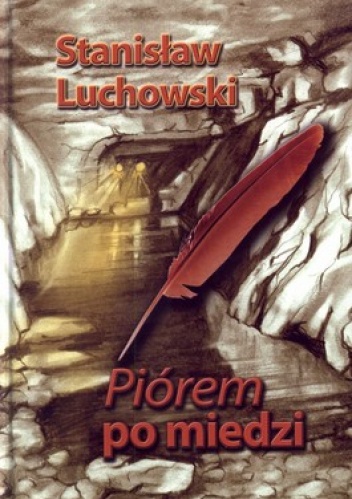 Piórem po miedzi - Stanisław Luchowski