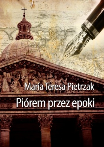 Piórem przez epoki - Teresa Pietrzak Maria