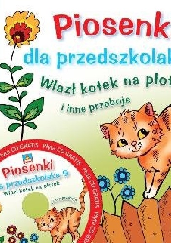 Piosenki dla przedszkolaka 9. Wlazł kotek na płotek i inne przeboje - Agnieszka Kłos-Milewska