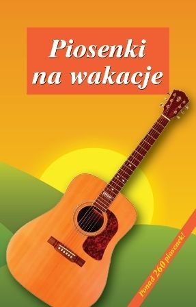Piosenki na Wakacje - praca zbiorowa