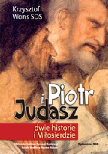 Piotr i Judasz dwie historie i Milosierdzie - Krzysztof Wons SDS