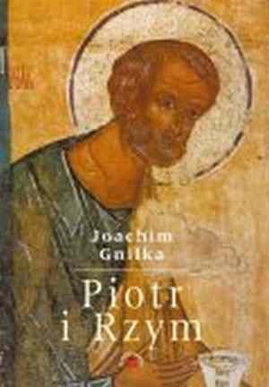 Piotr i Rzym. Obraz Piotra w pierwszych dwu wielkach - Joachim Gnilka