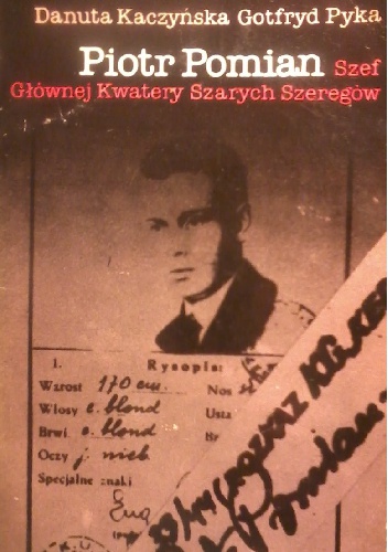 Piotr Pomian Szef Głównej kwatery Szarych Szeregów - Danuta Kaczyńska