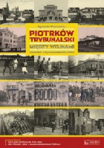 Piotrków Trybunalski między wojnami - Agnieszka Warchulińska