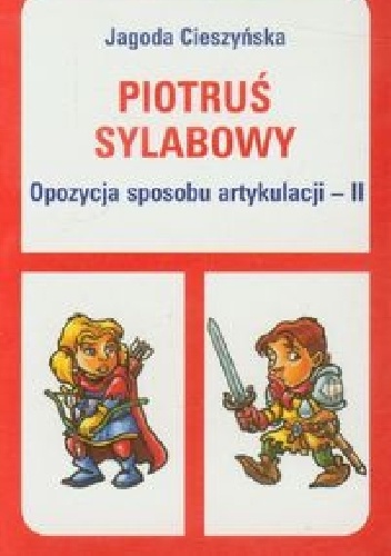 Piotruś sylabowy Opozycja sposobu artykulacji - II - Jagoda Cieszyńska