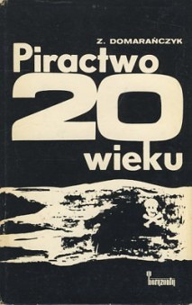 Piractwo 20 wieku - Zbigniew Domarańczyk