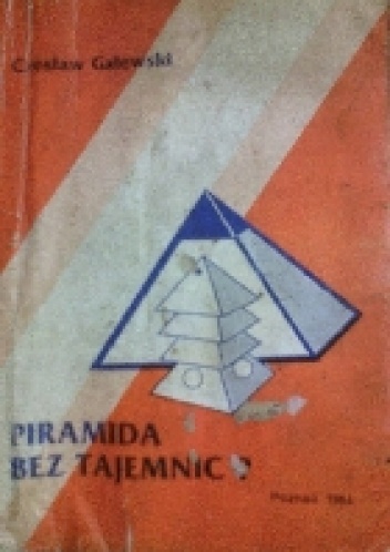 Piramida bez tajemnic? Praktyczne wykorzystanie energii piramidy - Czesław Galewski