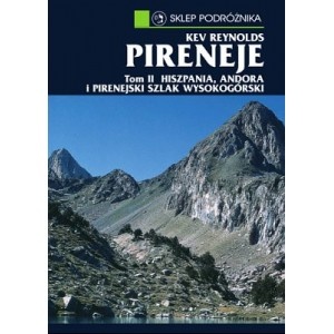 Pireneje. Trasy turystyczne i wspinaczkowe. T. 2, Hiszpania, Andora, Pirenejski szlak wysokogórski - Kev Reynolds