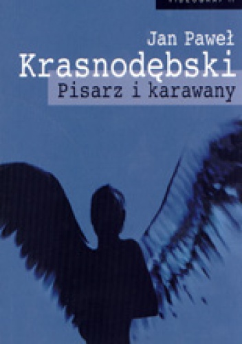 Pisarz i karawany - Jan Paweł Krasnodębski
