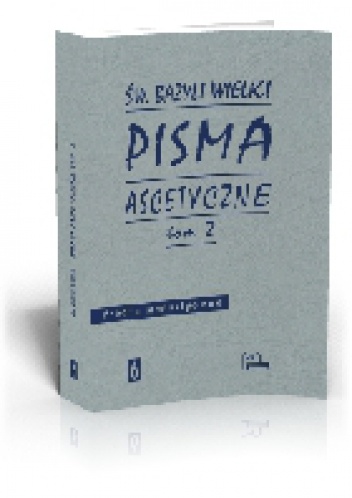 Pisma ascetyczne, tom 2, Reguły dłuższe, Reguły krótsze - Św. Bazyli Wielki