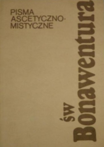 Pisma ascetyczno-mistyczne / św. Bonawentura - św. Bonawentura z Bagnoregio