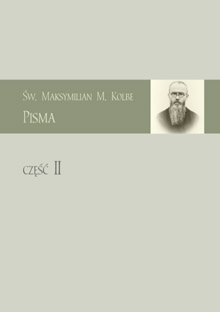 Pisma Część II - św. Maksymilian Maria Kolbe