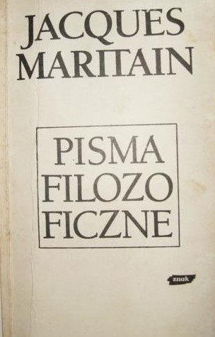 Pisma filozoficzne - Jacques Maritain
