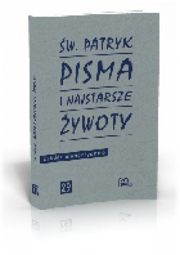 Pisma i najstarsze żywoty - Św. Patryk