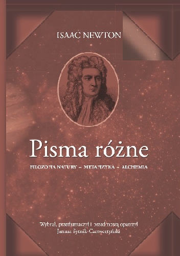 Pisma różne Filozofia natury – metafizyka – alchemia - Isaac Newton