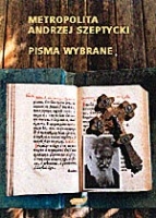Pisma wybrane - Metropolita Andrzej Szeptycki