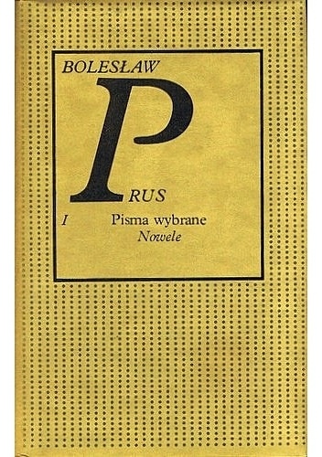 Pisma wybrane. Tom 1. Nowele - Bolesław Prus