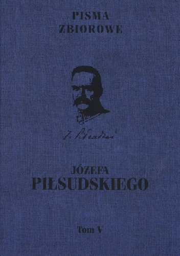 Pisma zbiorowe. Tom V - Józef Piłsudski