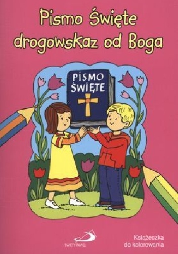 Pismo Święte drogowskaz od Boga. Książeczka do kolorowania - praca zbiorowa