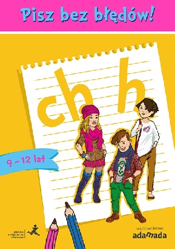 Pisz bez błędów! ch h (9-12 lat) - Piotr Borys, Anna Halasz