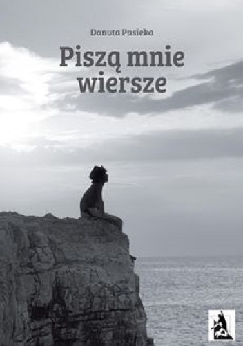 Piszą mnie wiersze - Danuta Pasieka