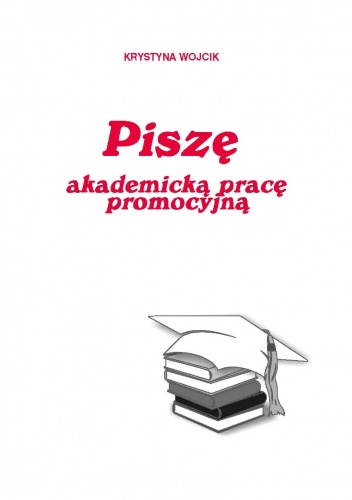 Pisze akademicką pracę promocyjną - e-book - Wojcik Krystyna